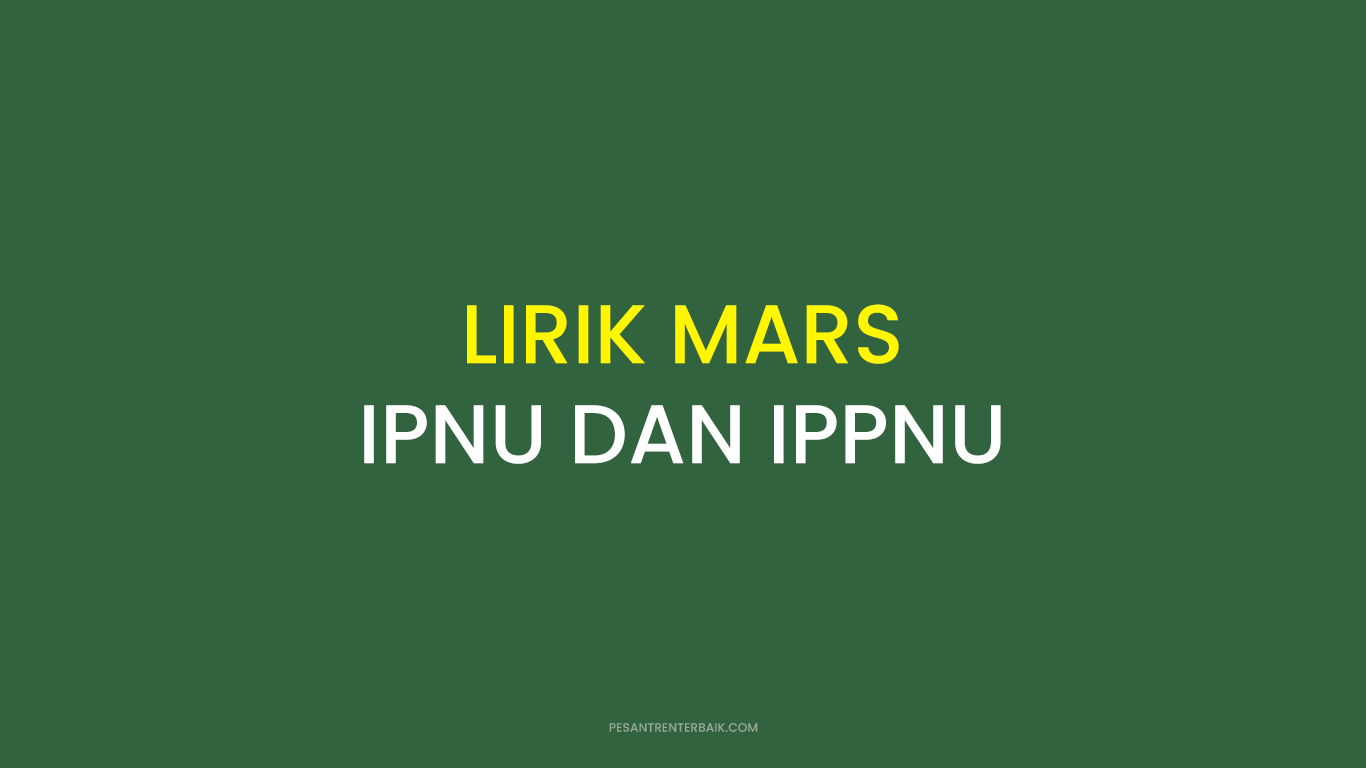 LIRIK MARS IPNU DAN IPPNU
