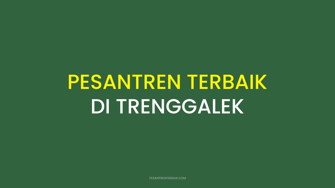 Rekomendasi Pesantren Terbaik di Trenggalek