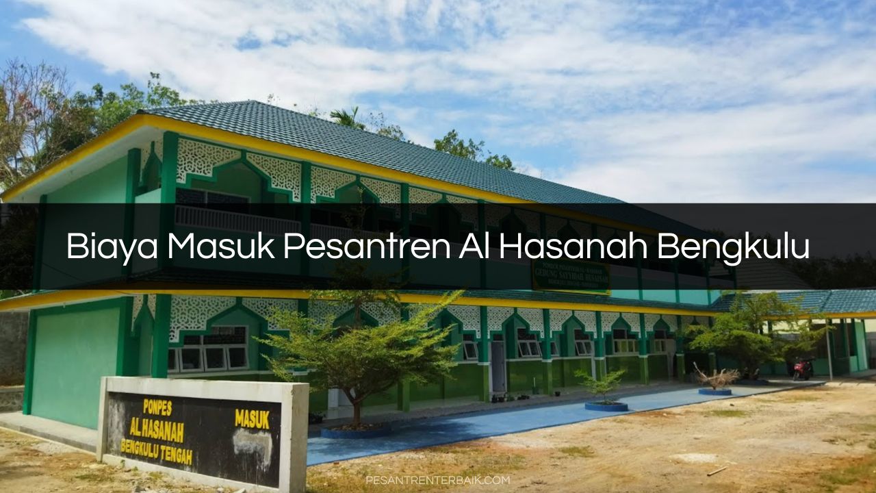 Biaya Masuk Pesantren Al Hasanah Bengkulu