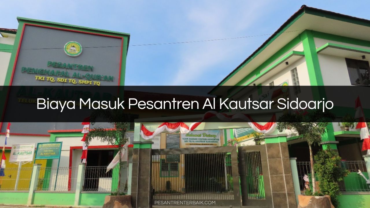 Biaya Masuk Pesantren Al Kautsar Sidoarjo