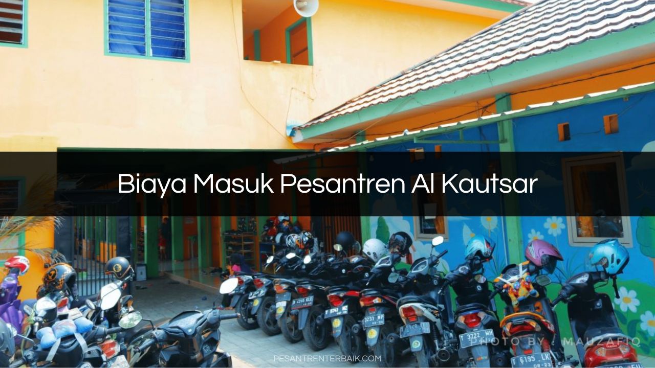 Biaya Masuk Pesantren Al Kautsar