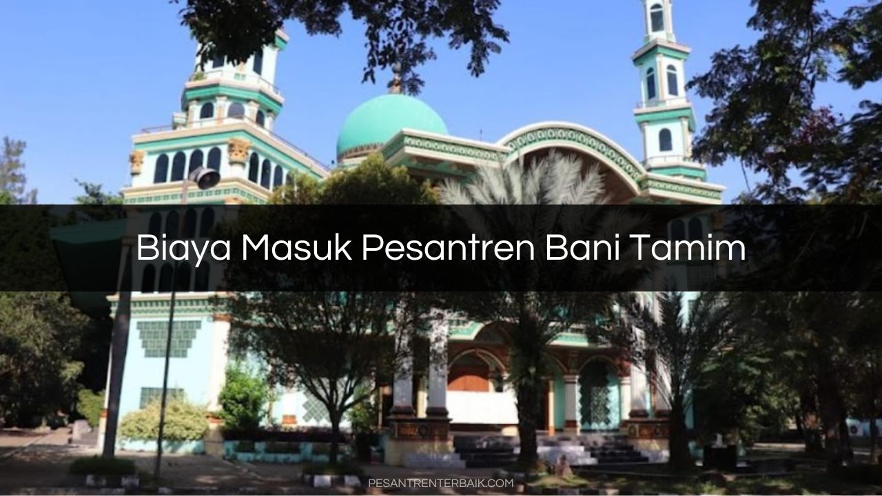 Biaya Masuk Pesantren Bani Tamim