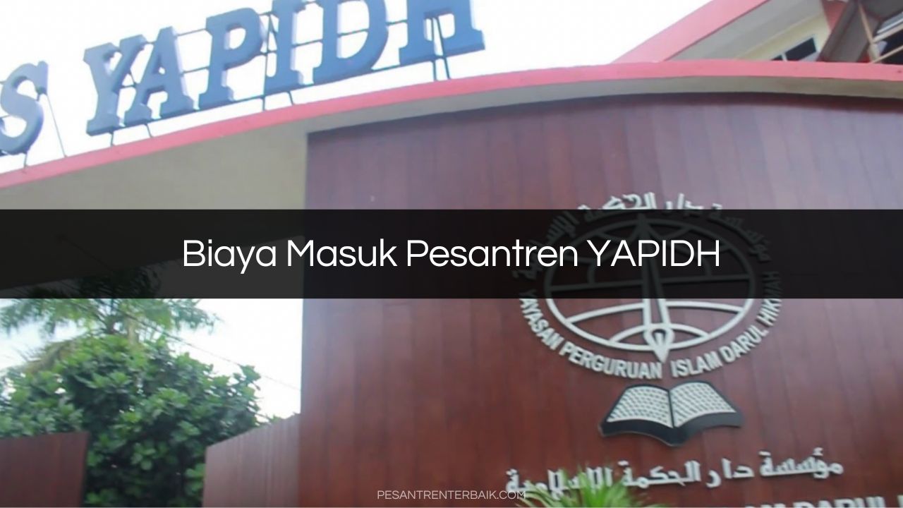 Biaya Masuk Pesantren YAPIDH