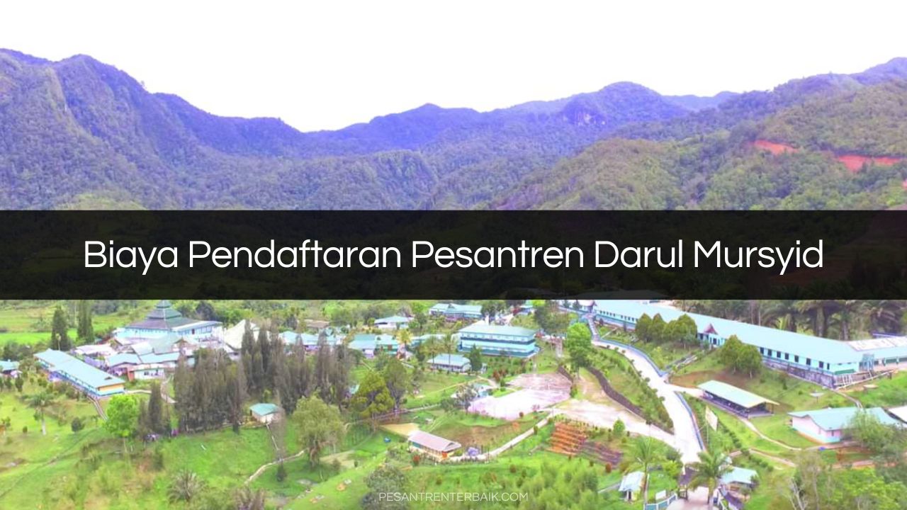 Biaya Pendaftaran Pesantren Darul Mursyid