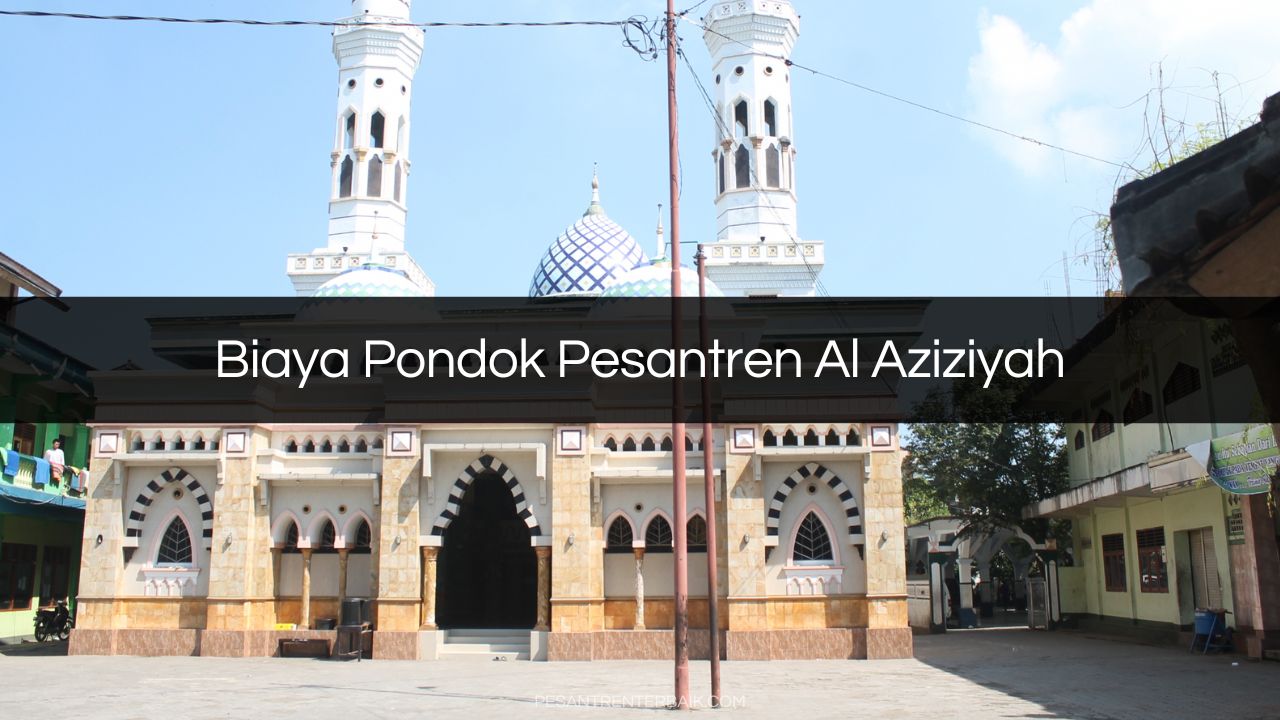 Biaya Pondok Pesantren Al Aziziyah