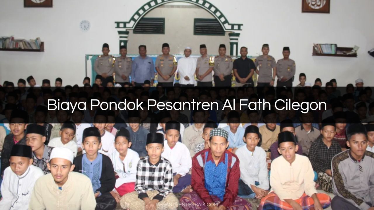 Biaya Pondok Pesantren Al Fath Cilegon