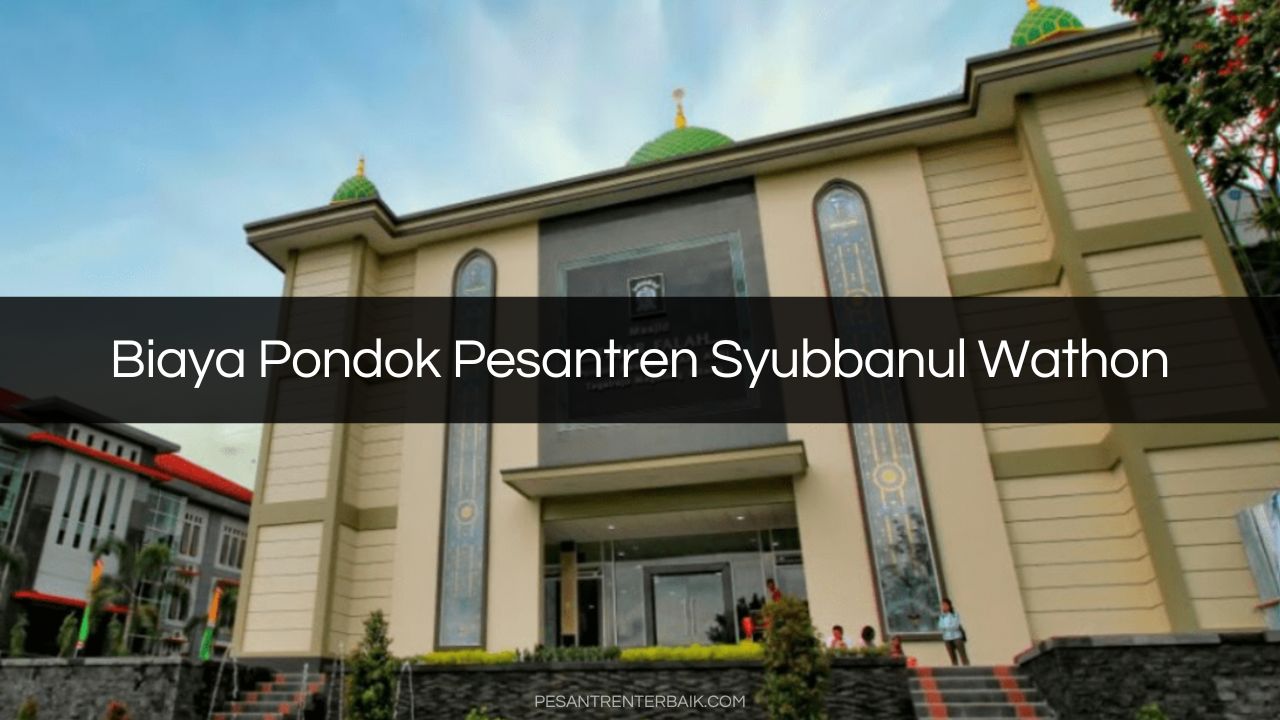Biaya Pondok Pesantren Syubbanul Wathon